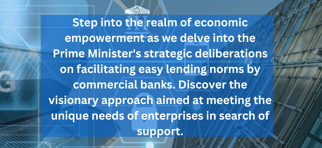 PM’s Deliberations On Easy Lending Norms By Commercial Banks