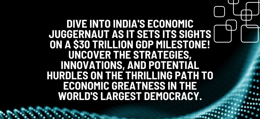 India GDP in Trillion: A Path to Become a $30 Trillion Economy